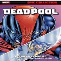 Marvel Various Deadpool Epic Collection: Johnny Handsome Paperback Book