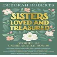 Deborah Roberts Sisters Loved & Treasured: Stories of Unbreakable Bonds Hardback