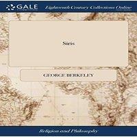 George Berkeley Siris: A Chain of Philosophical Reflexions & Inquiries