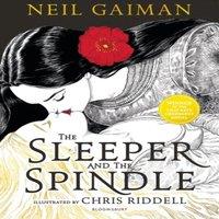 Neil Gaiman The Sleeper & the Spindle : WINNER OF THE CILIP KATE GREENAWAY