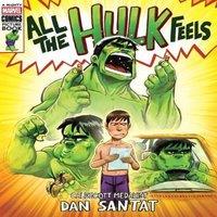 Dan Santat All the Hulk Feels (A Mighty Marvel Comics Picture Book) Hardcover