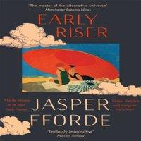 Jasper Fforde Early Riser : The brilliantly funny novel from the Number One
