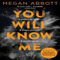 Megan Abbott You Will Know Me: A Gripping Psychological Thriller from the