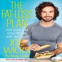 Joe Wicks The Fat-Loss Plan : 100 Quick & Easy Recipes with Workouts