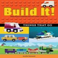 Jennifer Kemmeter Build It Things That Go : Make Supercool Models with Your