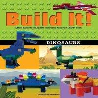 Jennifer Kemmeter Build It Dinosaurs : Make Supercool Models with Your Favorite