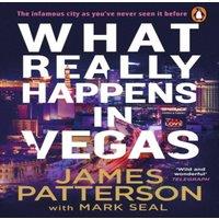 James Patterson What Really Happens in Vegas : Discover the infamous city as