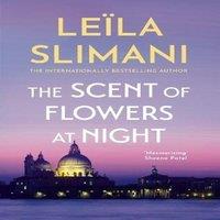 Leila Slimani The Scent of Flowers at Night : a stunning new work of non-fiction
