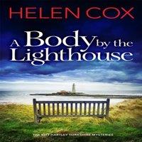 Helen Cox A Body by the Lighthouse : The Kitt Hartley Yorkshire Mysteries