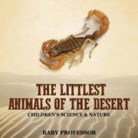 Baby Professor The Littlest Animals of the Desert Children's Science & Nature