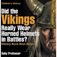 Baby Professor Did the Vikings Really Wear Horned Helmets in Battles? History