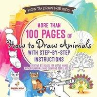 Speedy Kids How to Draw for Kids. More than 100 Pages of How to Draw Animals