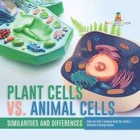 Baby Professor Plant Cells vs. Animal Cells : Similarities & Differences Cells