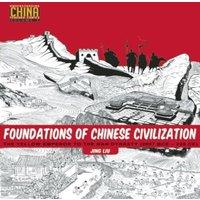 Jing Liu Foundations of Chinese Civilization : The Yellow Emperor to the
