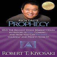Robert T. Kiyosaki Rich Dad's Prophecy : Why the Biggest Stock Market Crash in