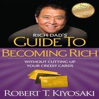 Robert T. Kiyosaki Rich Dad's Guide to Becoming Rich Without Cutting Up Your Credit