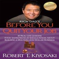 Robert T. Kiyosaki Rich Dad's Before You Quit Your Job : 10 Real-Life Lessons Every