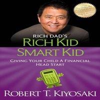 Robert T. Kiyosaki Rich Kid Smart Kid : Giving Your Child a Financial Head Start