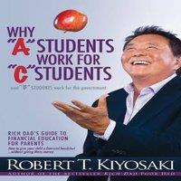Robert T. Kiyosaki Why A Students Work for C Students & Why B Students Work