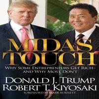 Robert T. Kiyosaki Midas Touch : Why Some Entrepreneurs Get Rich & Why Most Don't