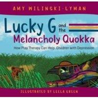 Amy Wilinski-Lyman Lucky G & the Melancholy Quokka: How Play Therapy can Help