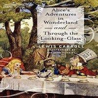 Lewis Carroll Alice's Adventures in Wonderland & Through the Looking-Glass N/A
