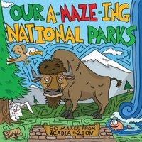 Joe Wos Our A-Maze-ing National Parks : 50 Mazes from Acadia to Zion
