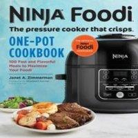 Janet Zimmerman Ninja Foodi: The Pressure Cooker that Crisps: One-Pot Cookbook