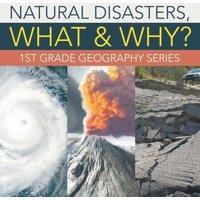 Baby Professor Natural Disasters, What & Why? : 1st Grade Geography Series