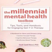 Goali Saedi Bocci Millennial Mental Health Toolbox: Tips, Tools, & Handouts for