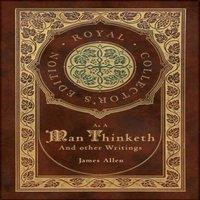 James Allen As a Man Thinketh & other Writings: From Poverty to Power, Eight