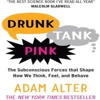 Adam Alter Drunk Tank Pink : The Subconscious Forces that Shape How We Think