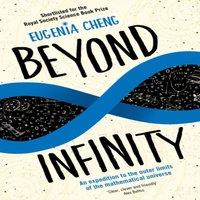 Eugenia Cheng Beyond Infinity : An expedition to the outer limits of the