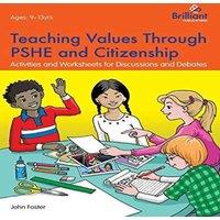 John Foster Teaching Values through PSHE & Citizenship: Activities and