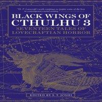 S. T. Joshi Black Wings of Cthulhu (Volume Three): Tales of Lovecraftian
