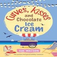 Sue Watson Curves, Kisses & Chocolate Ice-Cream: The perfect feel good