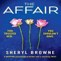 Sheryl Browne The Affair: A gripping psychological thriller with a shocking
