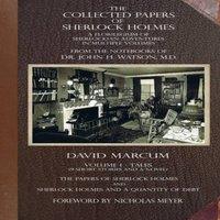 David Marcum The Collected Papers of Sherlock Holmes - Volume 1: A Florilegium