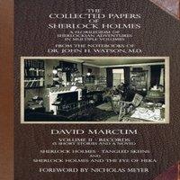 David Marcum The Collected Papers of Sherlock Holmes - Volume 2: A Florilegium in White