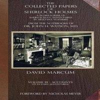 David Marcum The Collected Papers of Sherlock Holmes - Volume 3: A Florilegium in White
