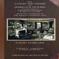 David Marcum The Collected Papers of Sherlock Holmes - Volume 4: A Florilegium