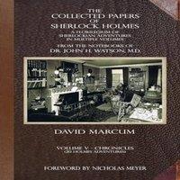 David Marcum The Collected Papers of Sherlock Holmes - Volume 5: A Florilegium