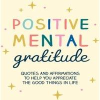 Summersdale Publishers Positive Mental Gratitude : Quotes & Affirmations to Help You