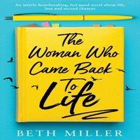 Beth Miller The Woman Who Came Back to Life: An utterly heartbreaking