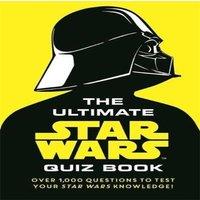 Walt Disney The Ultimate Star Wars Quiz Book: Over 1, 000 questions to test