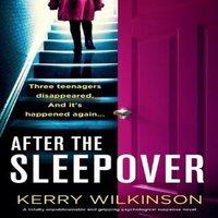 Kerry Wilkinson After the Sleepover: A totally unputdownable & gripping