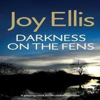 Joy Ellis DARKNESS ON THE FENS a gripping crime thriller with a huge twist