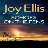 Joy Ellis ECHOES ON THE FENS: A gripping crime thriller full of twists