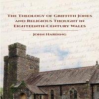 John Harding The Theology of Griffith Jones & Religious Thought in