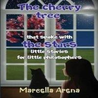 Marcella Arena The cherry tree that spoke with the stars little stories for